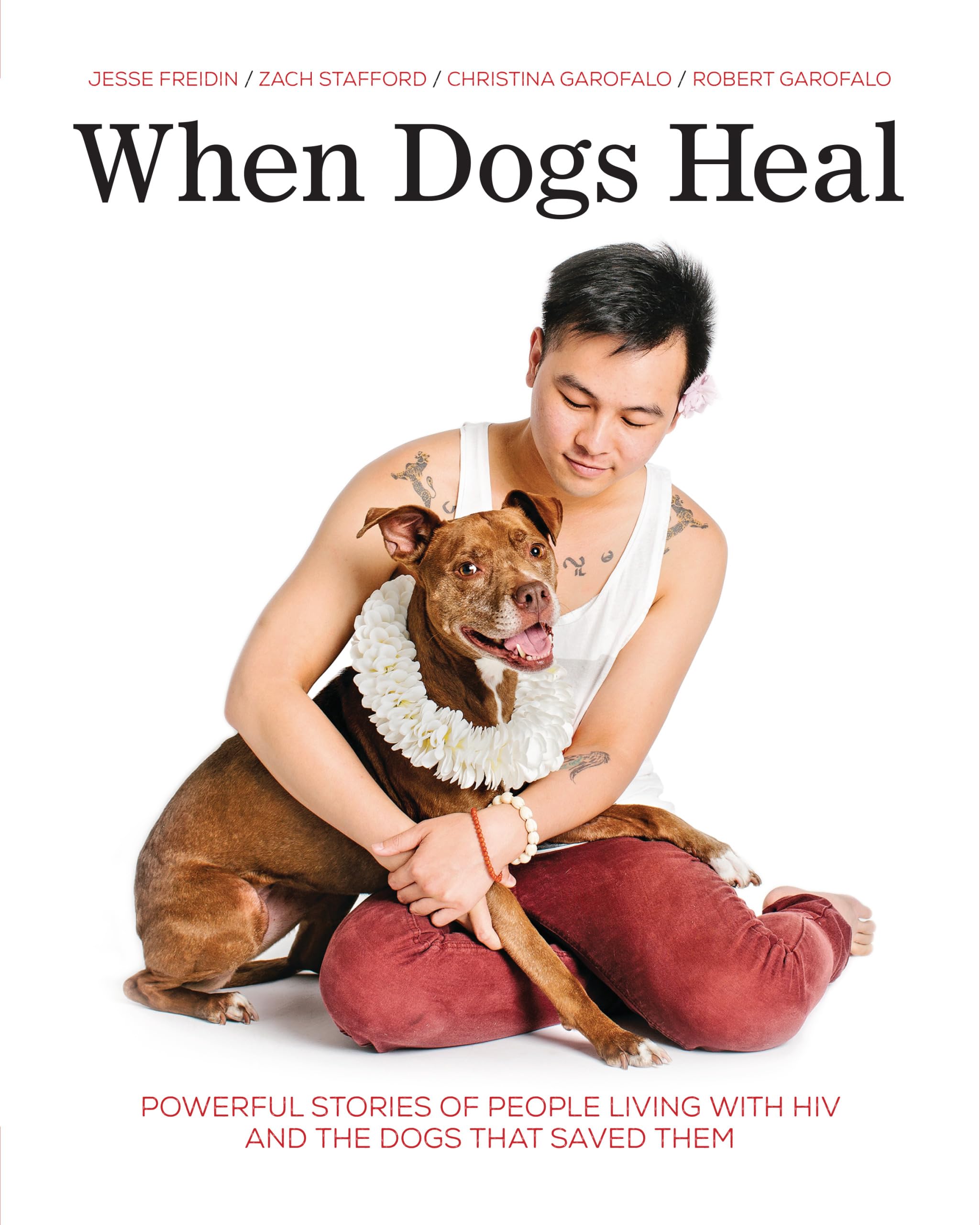 When Dogs Heal: Powerful Stories of People Living with HIV and the Dogs That Saved Them,Used