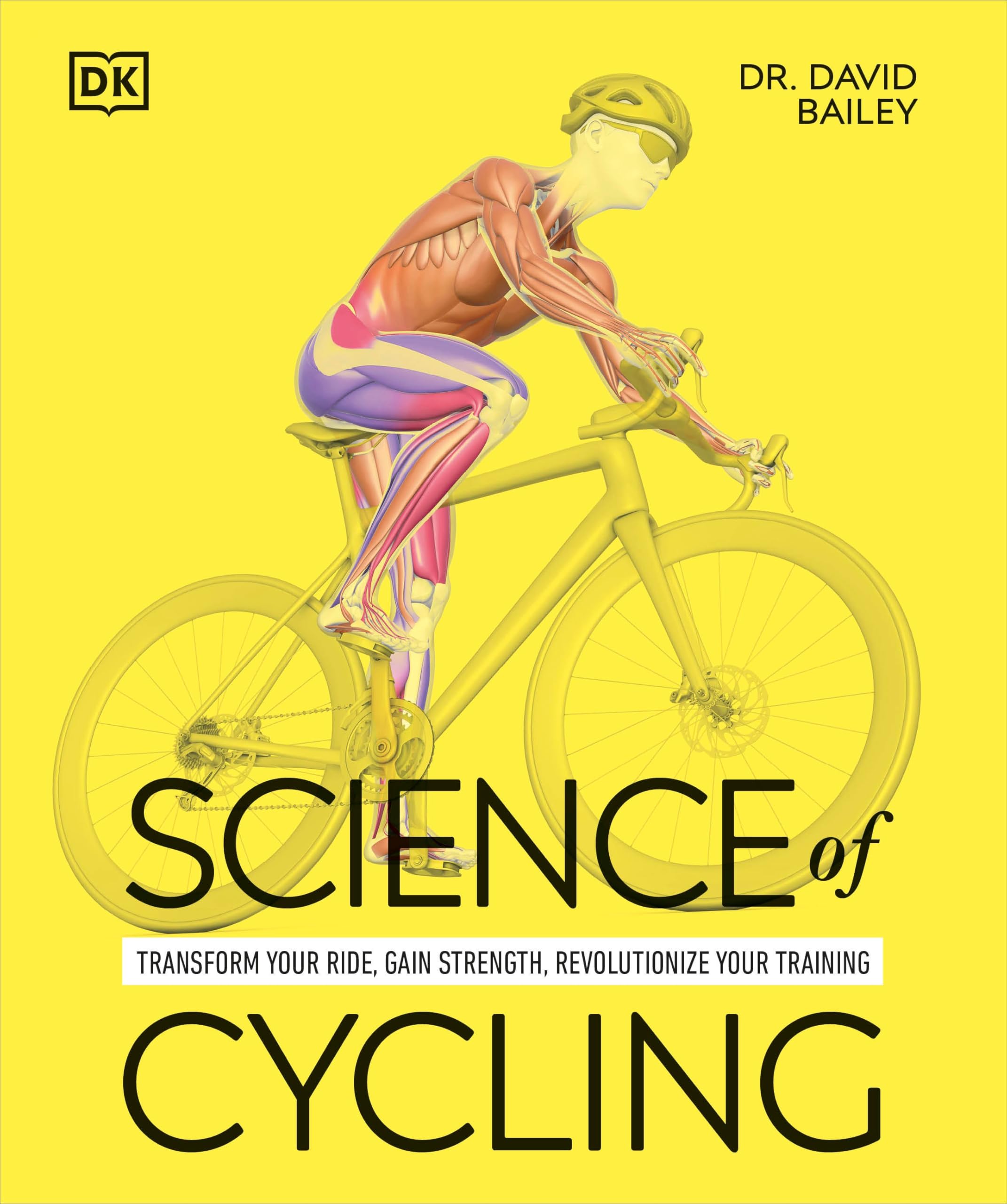 Science Of Cycling: Transform Your Ride, Gain Strength, Revolutionize Your Training (The Science Of Fitness)
