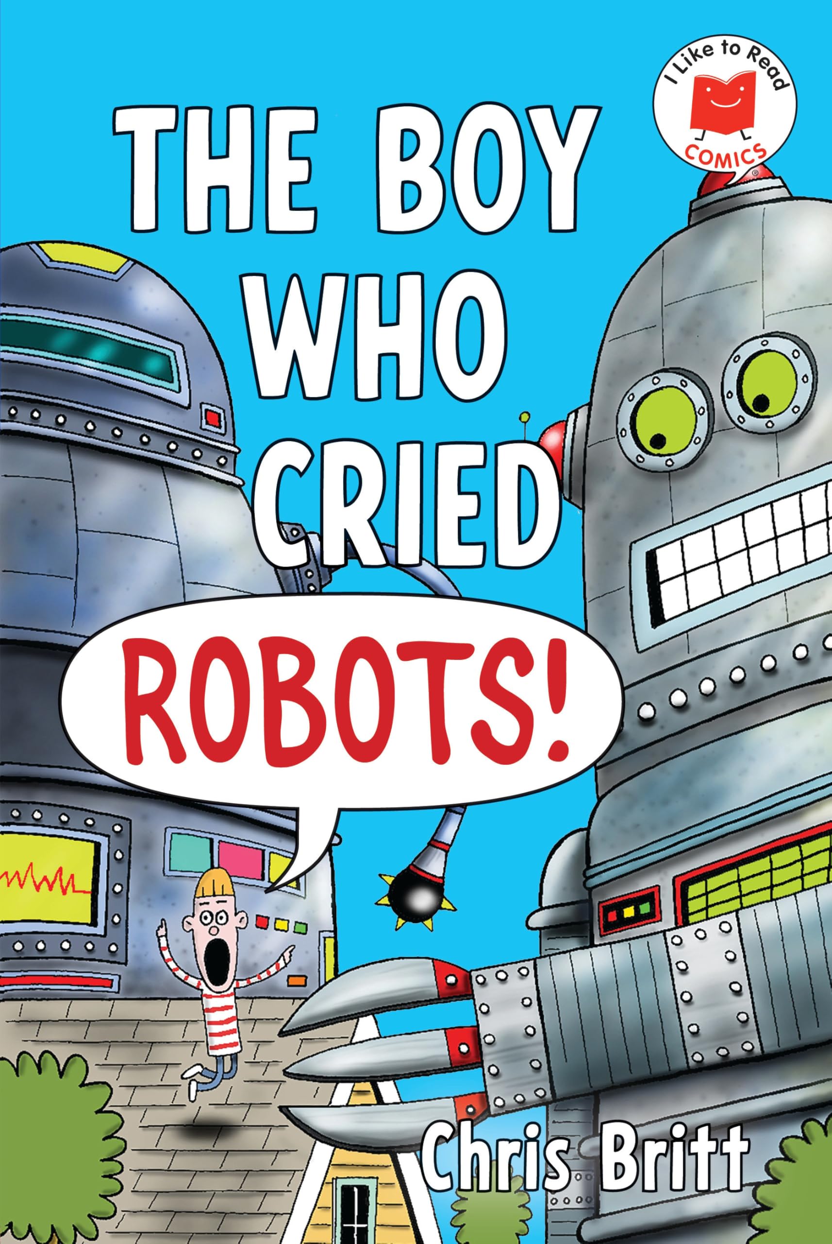 The Boy Who Cried Robots! (I Like To Read Comics)