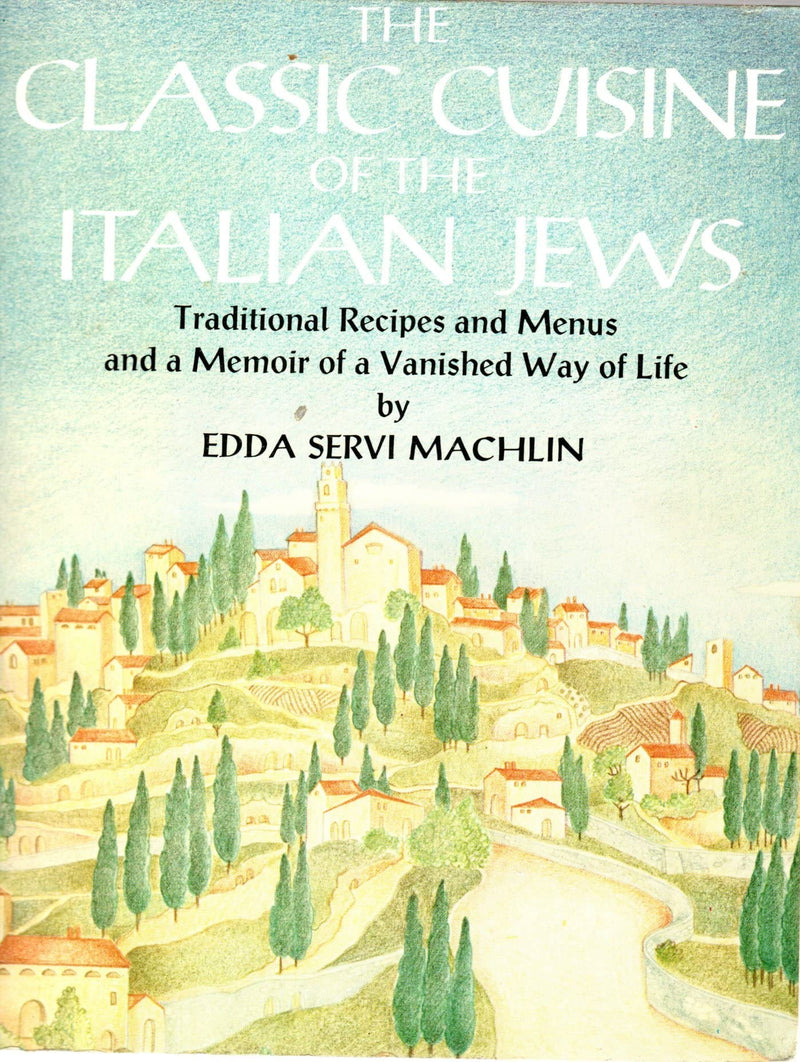 The Classic Cuisine Of The Italian Jews: Traditional Recipes And Menus And A Memoir Of A Vanished,New