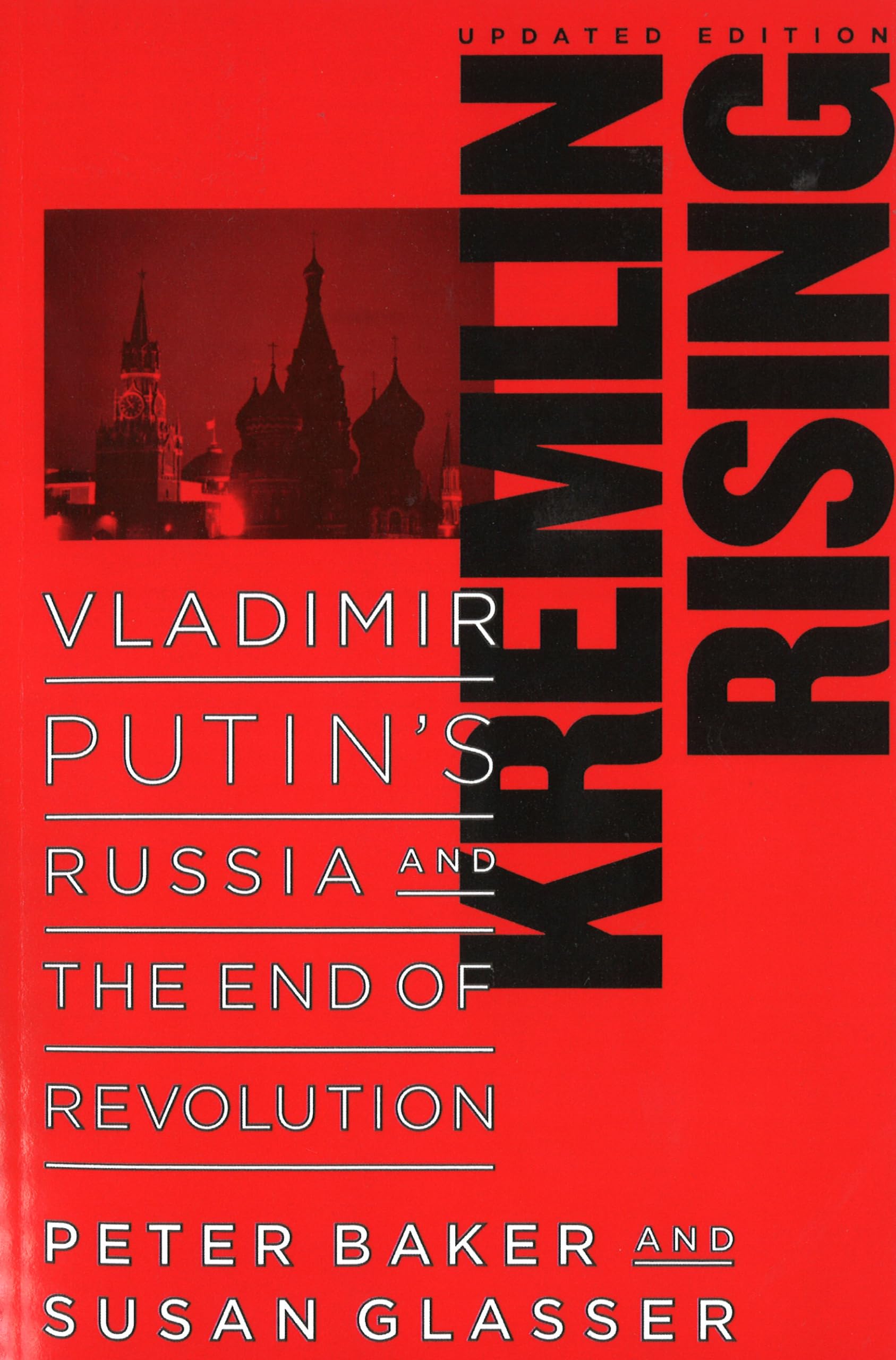 Kremlin Rising: Vladimir Putin's Russia and the End of Revolution, Updated Edition,New