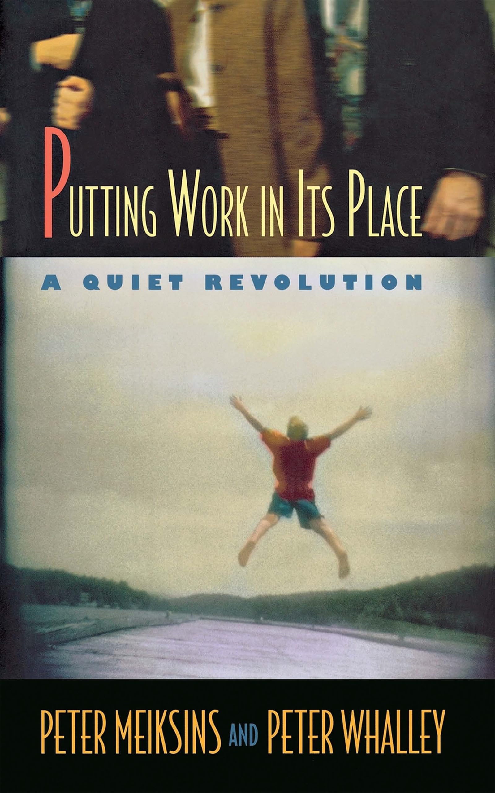 Putting Work in Its Place: A Quiet Revolution (Collection on Technology and Work),Used