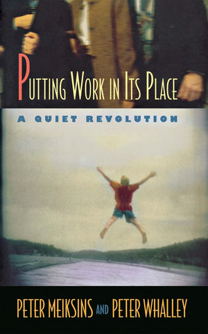 Putting Work in Its Place: A Quiet Revolution (Collection on Technology and Work),Used