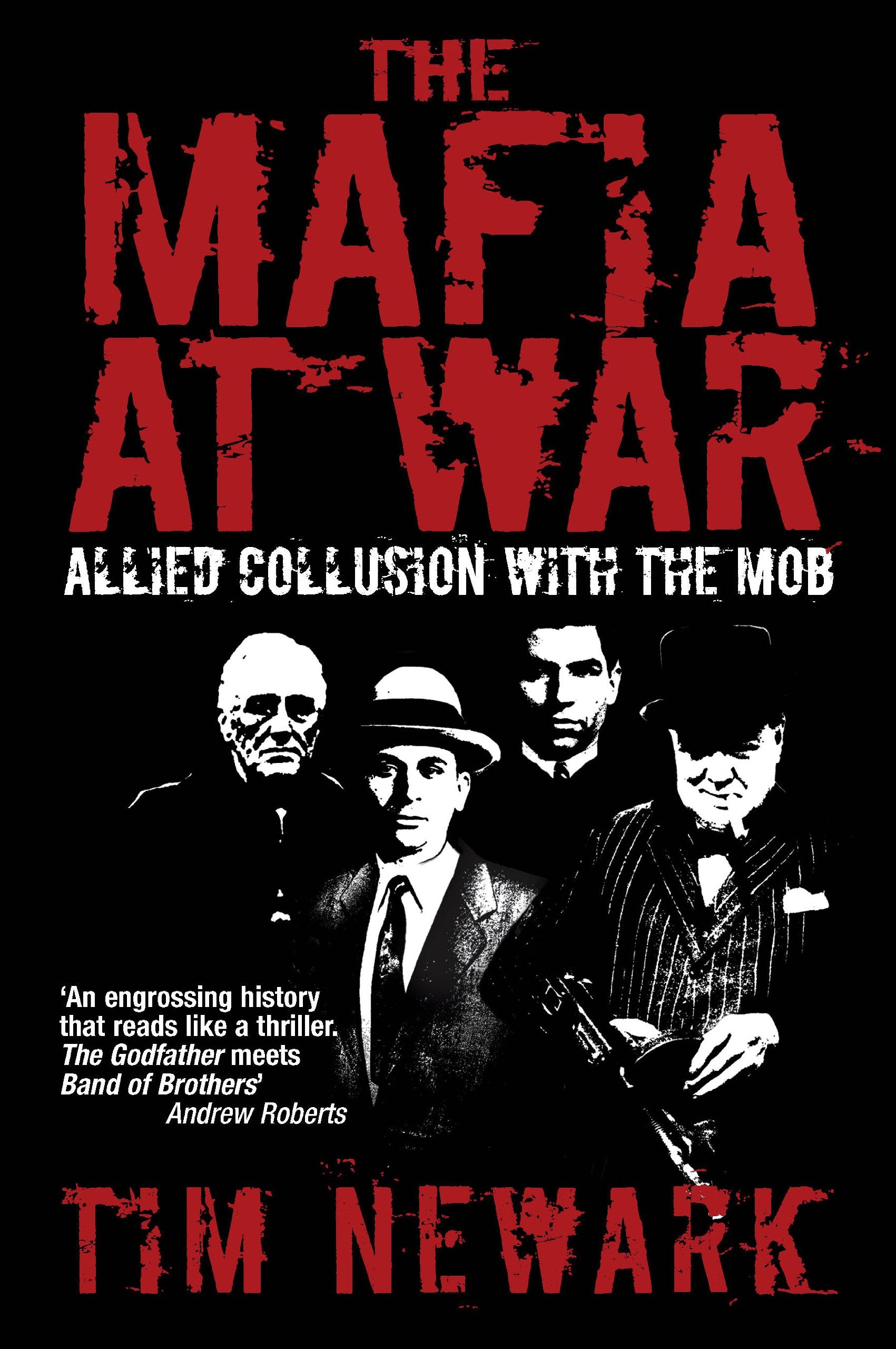 The Mafia at War: Allied Collusion with the Mob. Tim Newark,Used