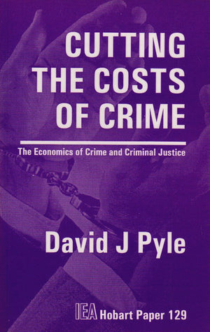 Cutting the Costs of Crime: The Economics of Crime and Criminal Justice (Hobart Papers),Used
