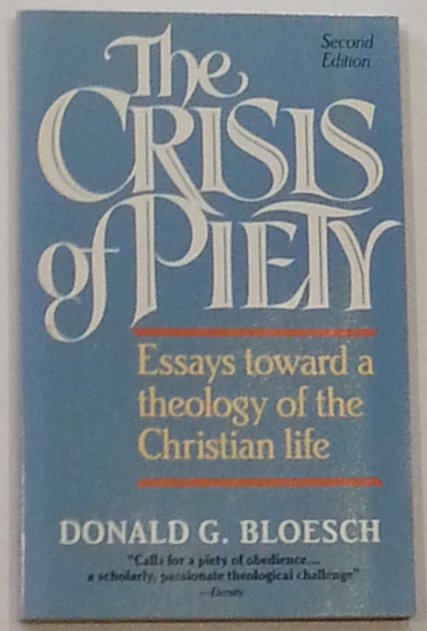 The Crisis of Piety: Essays Towards a Theology of the Christian Life,New