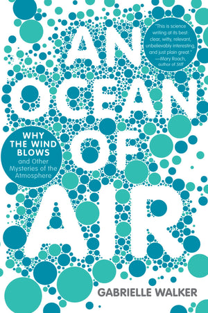 Ocean Of Air, An: Why The Wind Blows And Other Mysteries Of The Atmosphere,New
