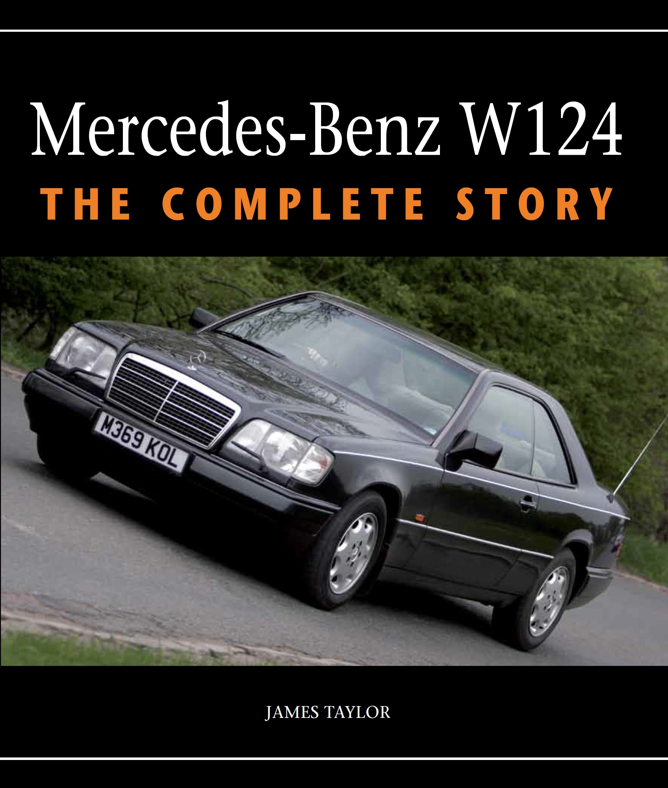 MercedesBenz W124: The Complete Story,New