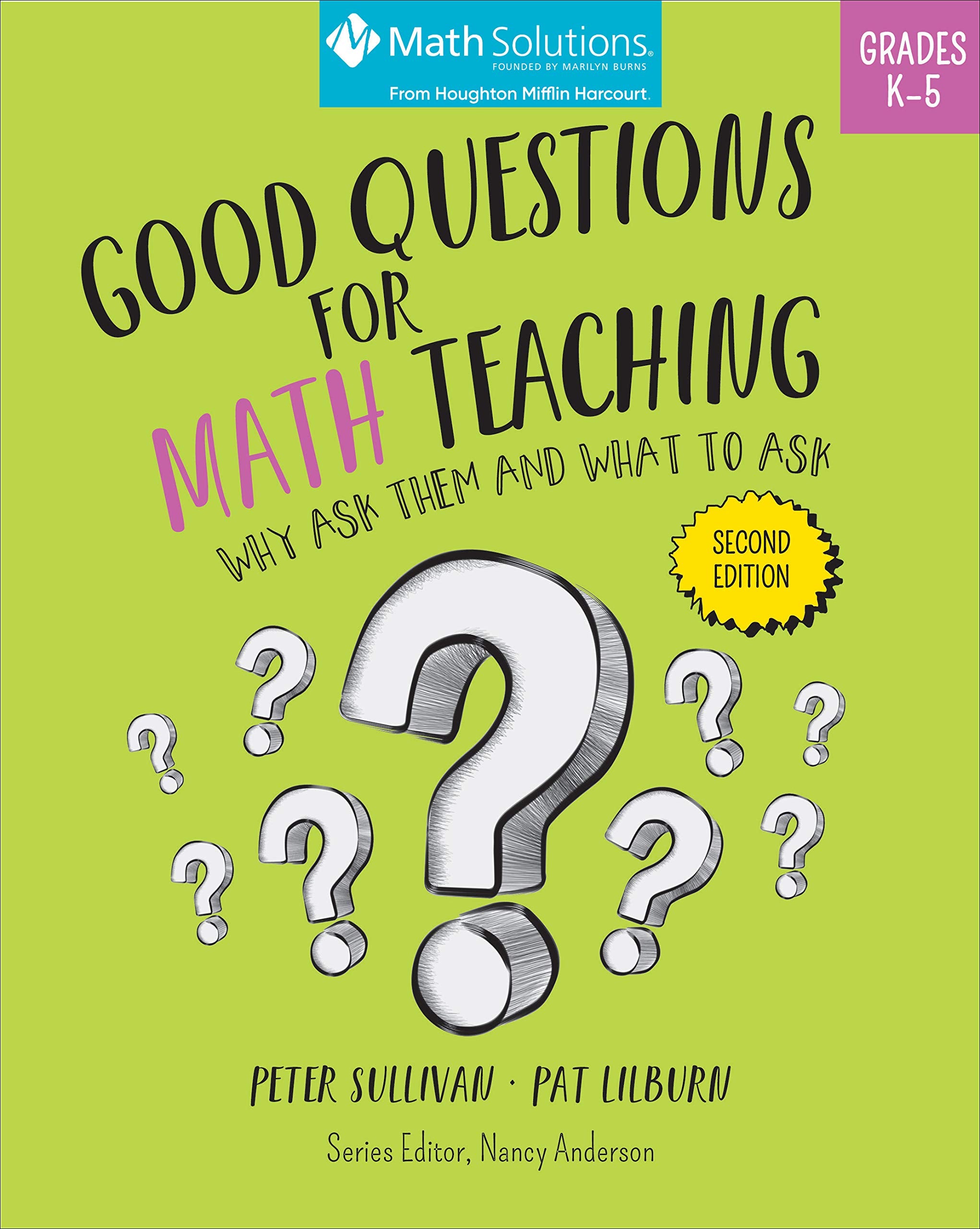 Good Questions for Math Teaching: Why Ask Them and What to Ask, Grades K5, Second Edition,New