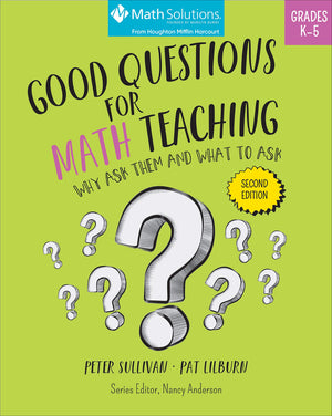 Good Questions for Math Teaching: Why Ask Them and What to Ask, Grades K5, Second Edition,New