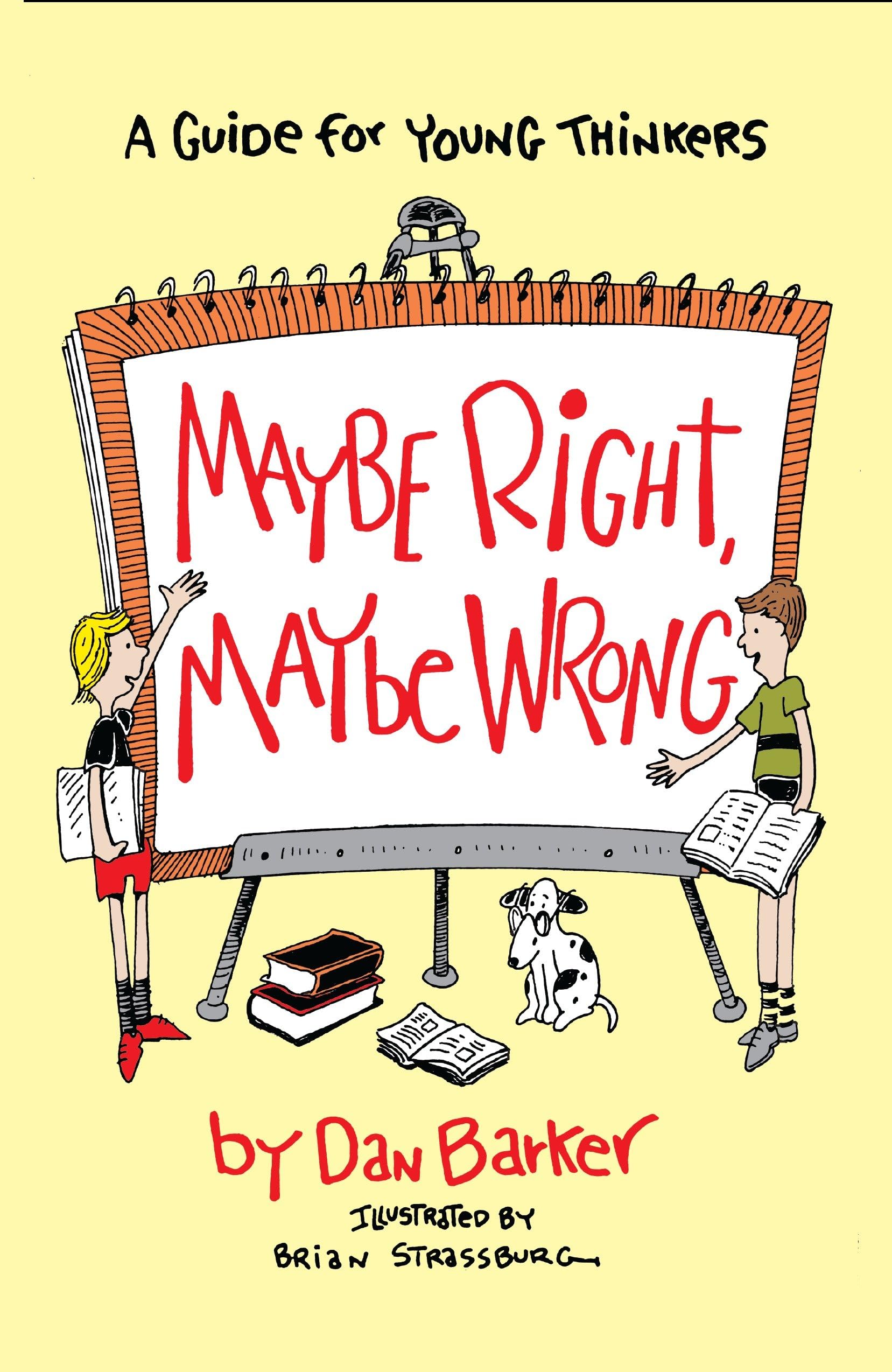 Maybe Right, Maybe Wrong: A Guide for Young Thinkers (Maybe Guides),Used