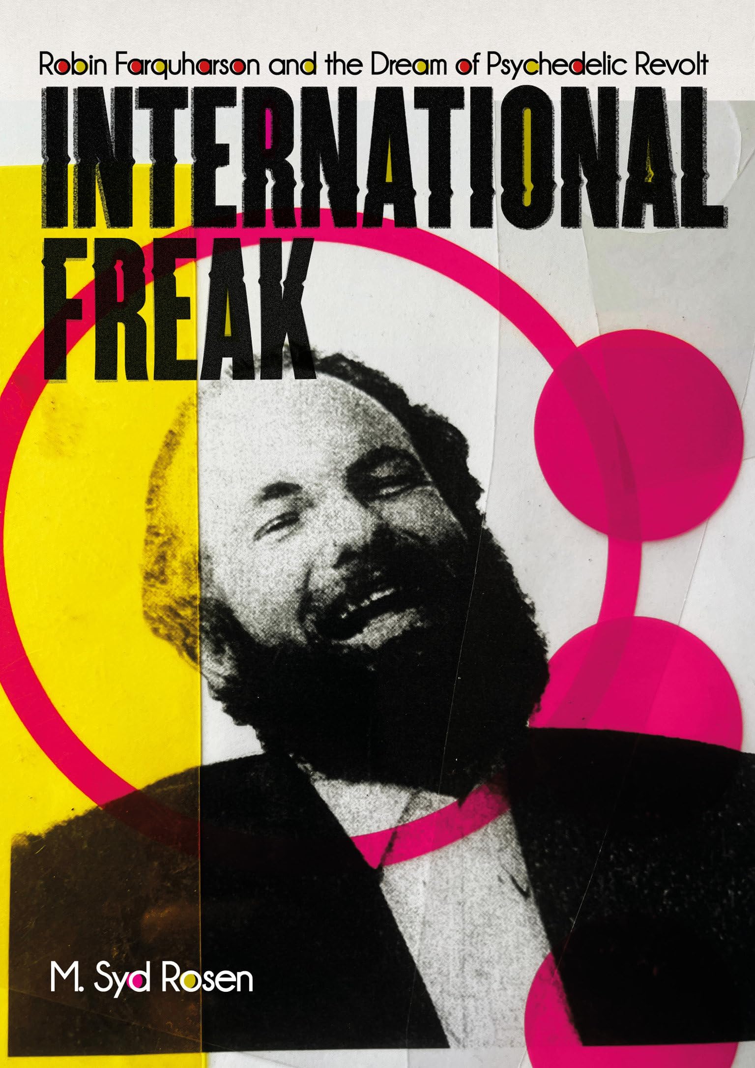 International Freak: Robin Farquharson And The Dream Of Psychedelic Revolt