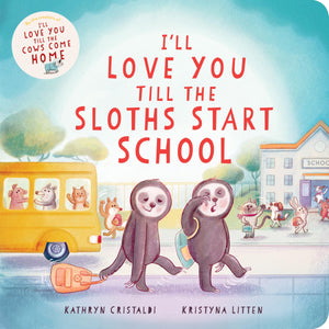 ILl Love You Till The Sloths Start School