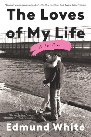 The Loves Of My Life: A Sex Memoir