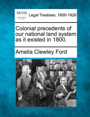 Colonial Precedents of Our National Land System as It Existed in 1800.,Used