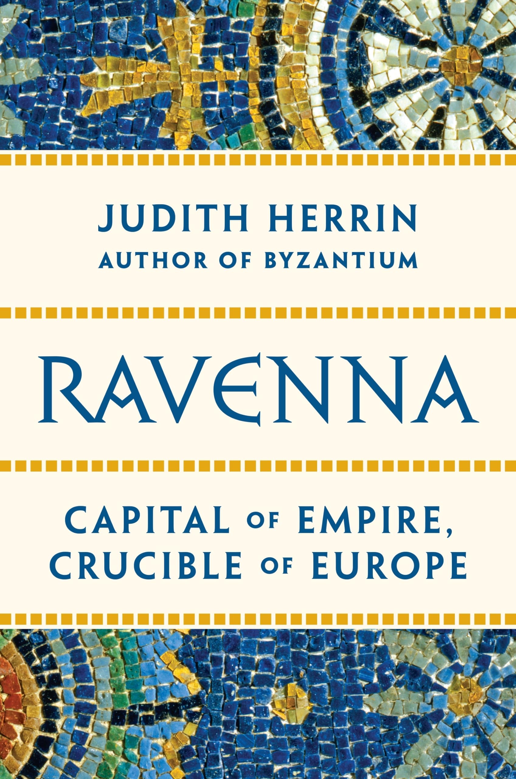 Ravenna: Capital Of Empire, Crucible Of Europe-new