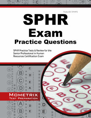 SPHR Exam Practice Questions: SPHR Practice Tests & Review for the Senior Professional in Human Resources Certification Exam,New