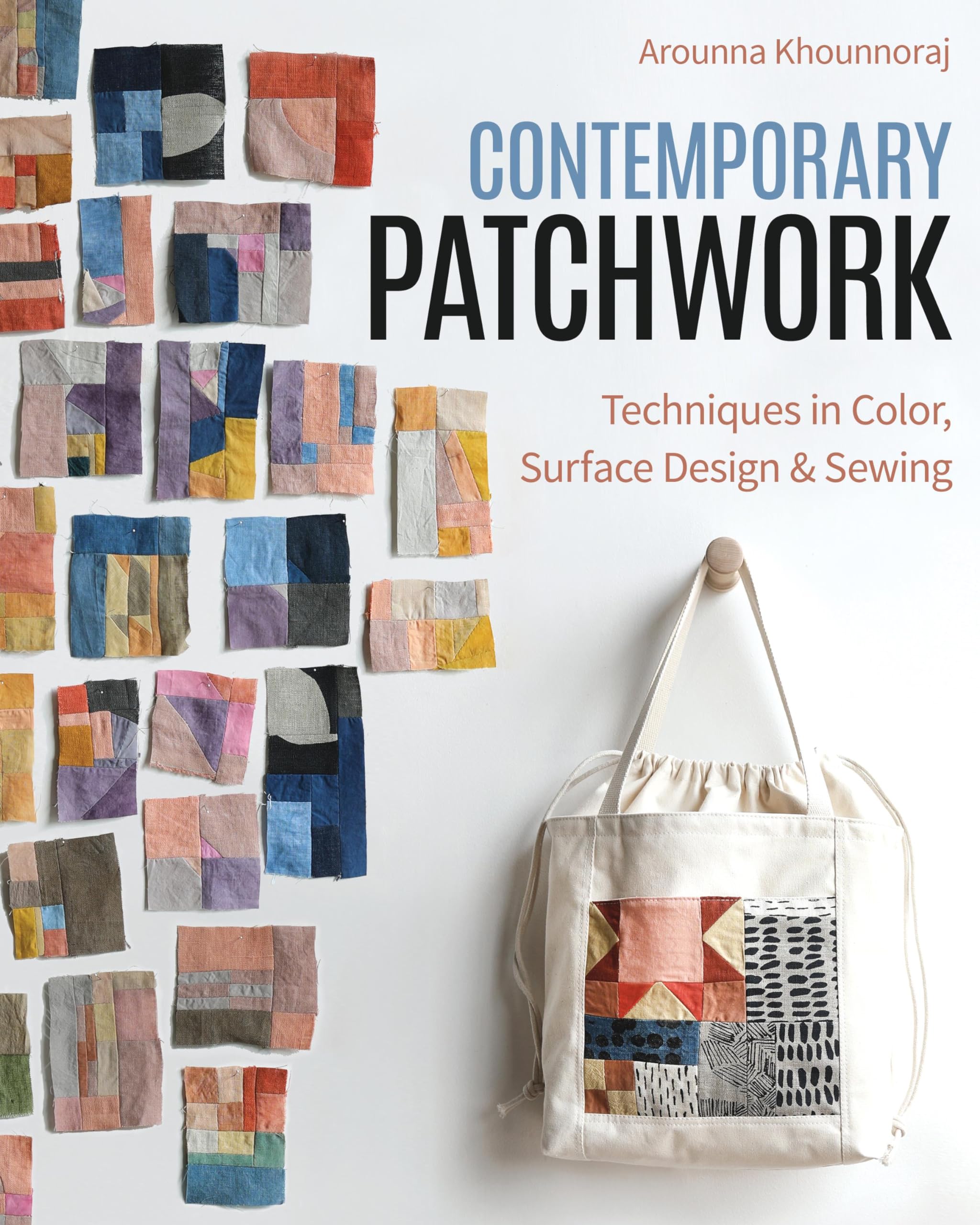 Contemporary Patchwork: Techniques In Colour, Surface Design & Sewing,Used