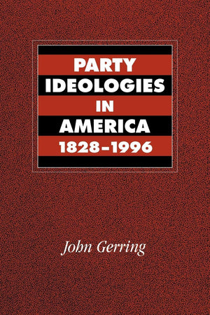 Party Ideologies In America, 18281996,New