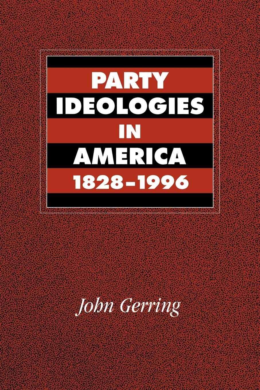 Party Ideologies In America, 18281996,New