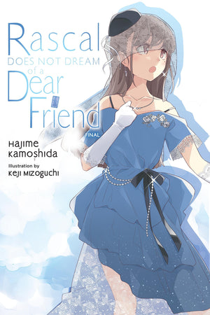 Rascal Does Not Dream Of A Dear Friend (Light Novel) (Volume 15) (Rascal Does Not Dream (Light Novel), 15)