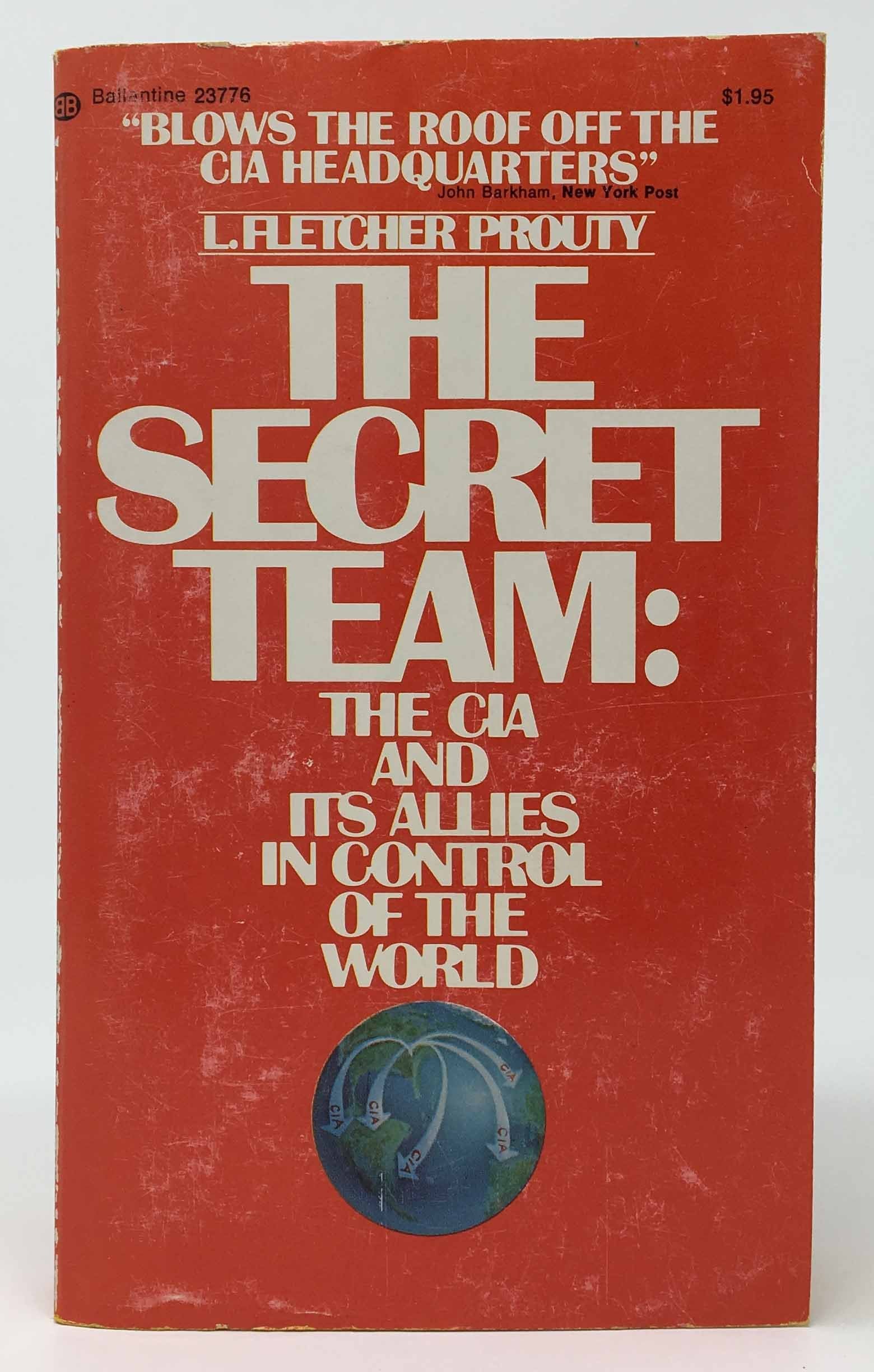 The Secret Team: The CIA And Its Allies In Control Of The World,New