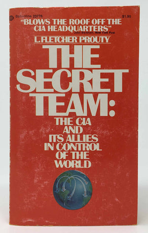 The Secret Team: The CIA And Its Allies In Control Of The World,New
