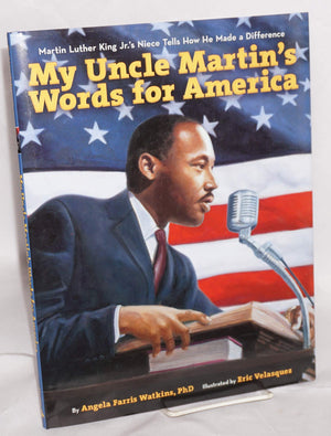 My Uncle Martin'S Words For America: Martin Luther King Jr.'S Niece Tells How He Made A Difference