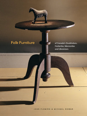 Folk Furniture of Canada's Doukhobors, Hutterites, Mennonites and Ukrainians,Used