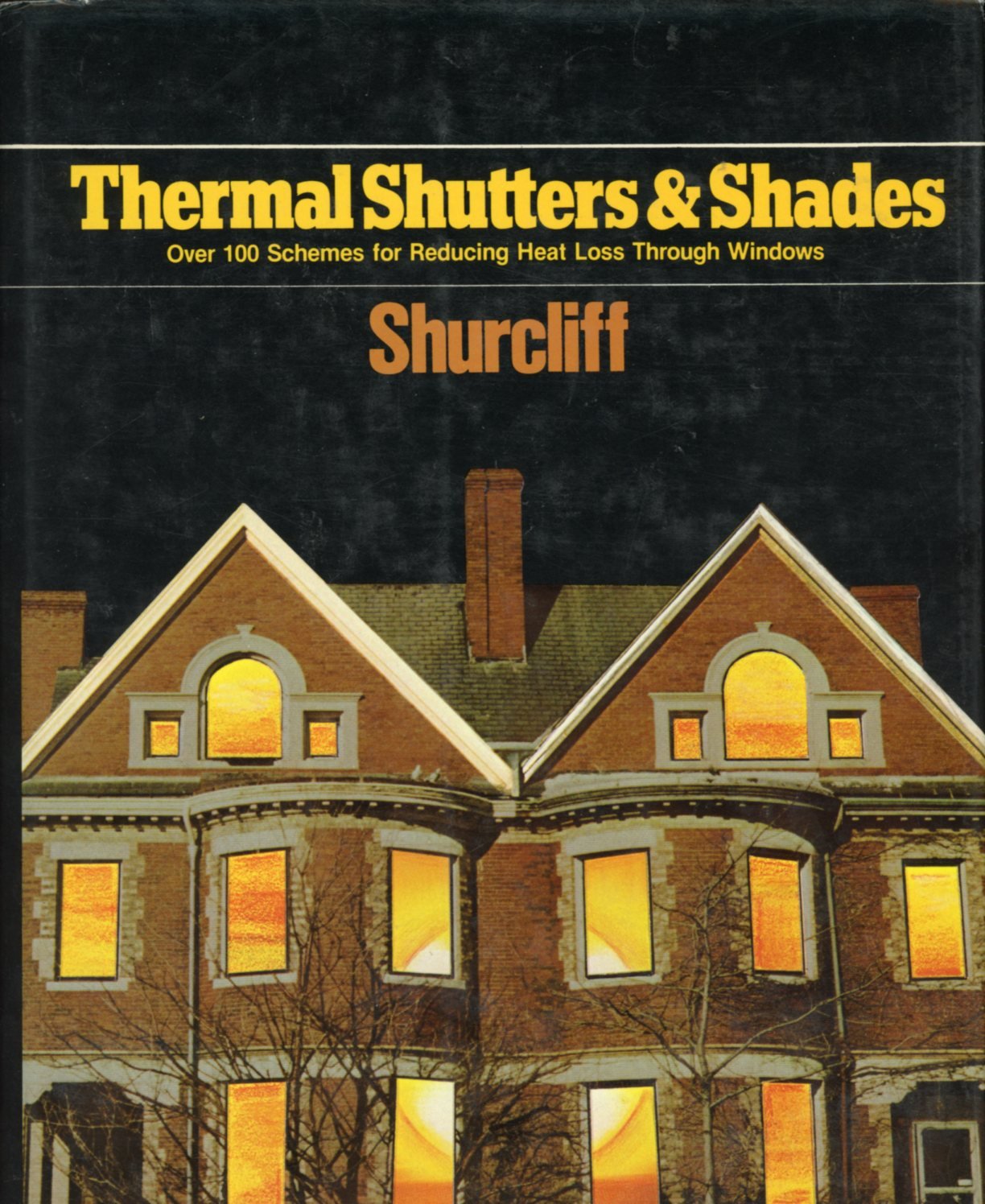 Thermal Shutters And Shades: Over 100 Schemes For Reducing Heatloss Through Windows,Used