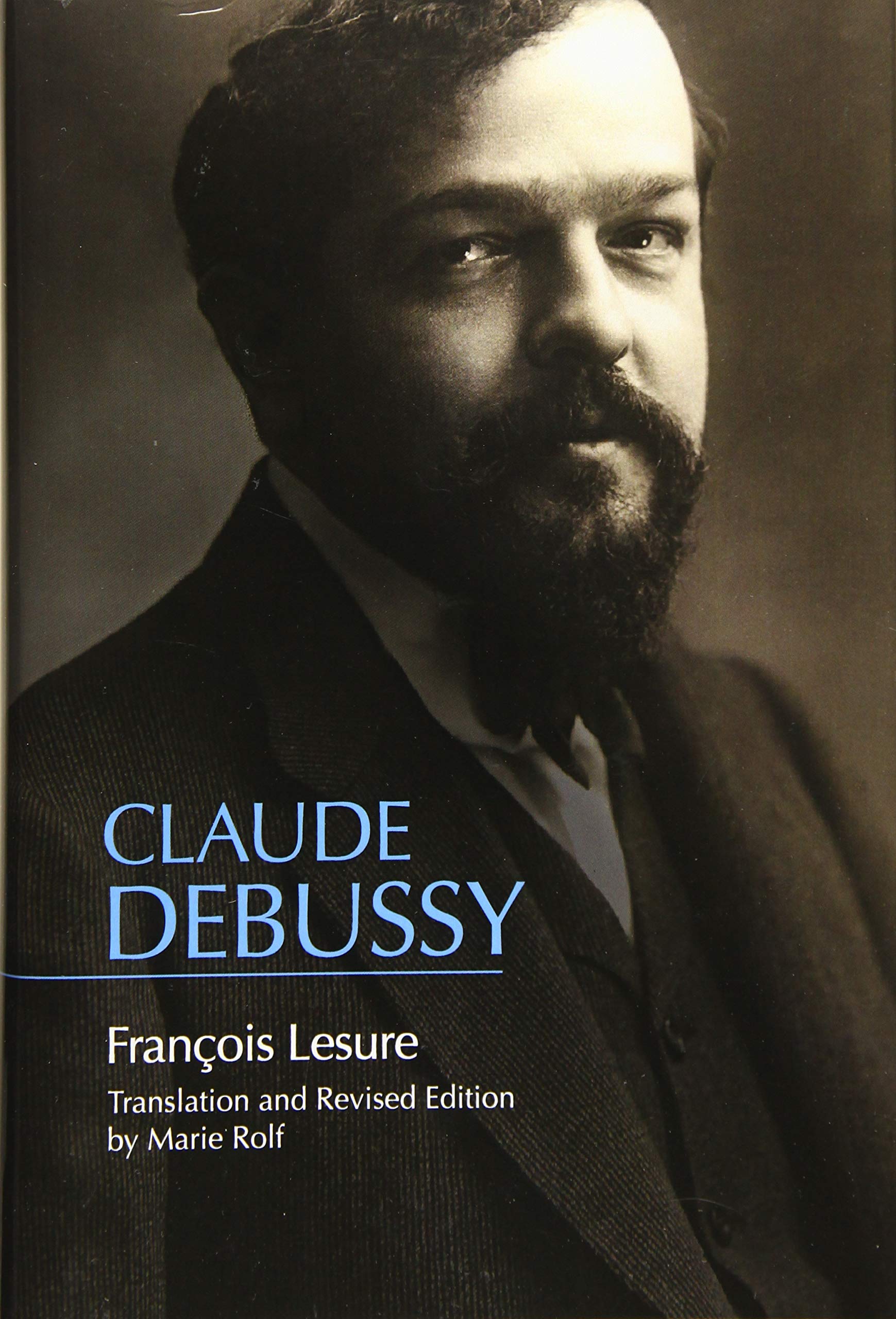 Claude Debussy: A Critical Biography (Eastman Studies in Music, 159),Used