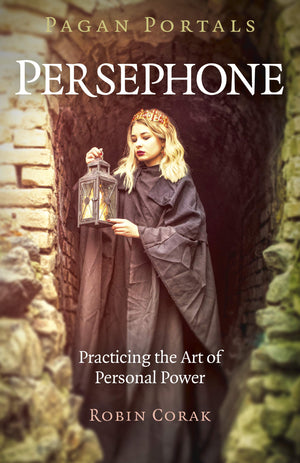 Pagan Portals  Persephone: Practicing the Art of Personal Power,New