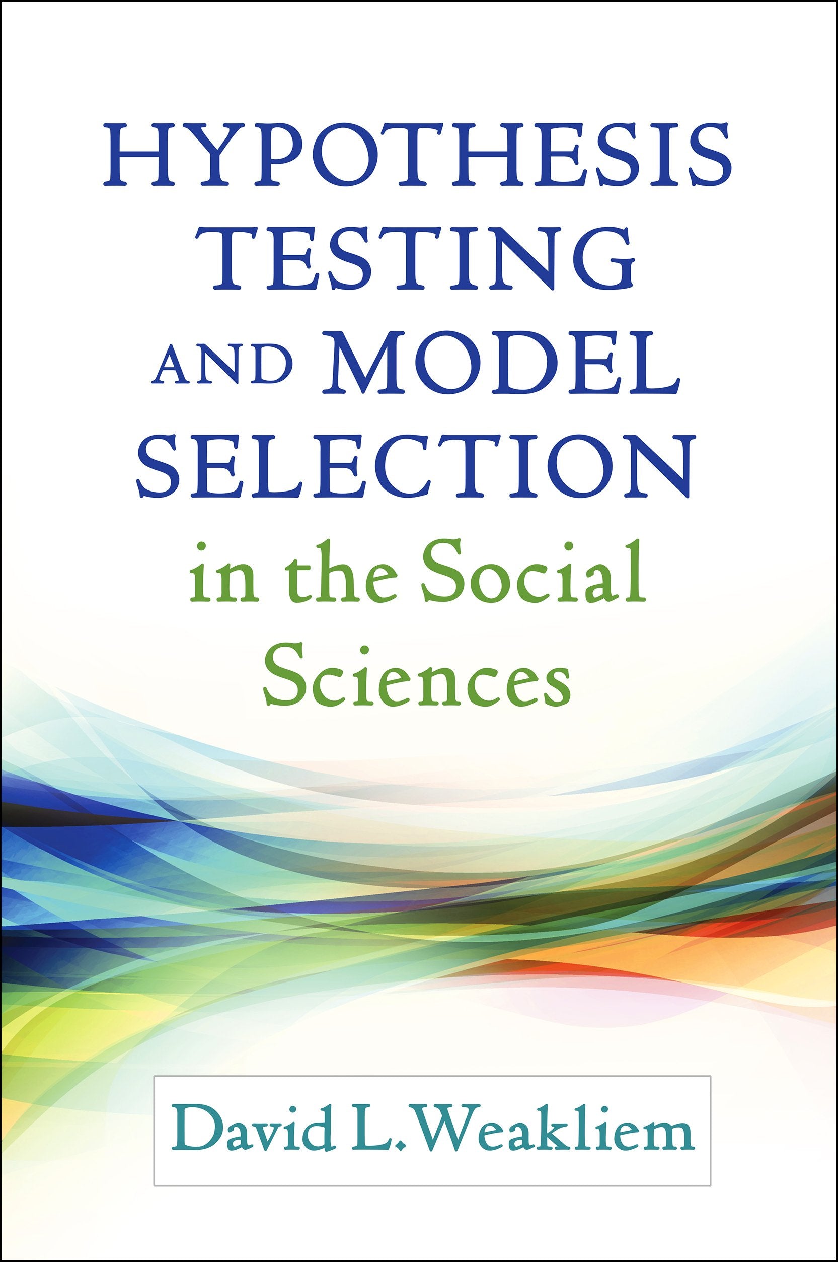 Hypothesis Testing and Model Selection in the Social Sciences (Methodology in the Social Sciences Series),Used