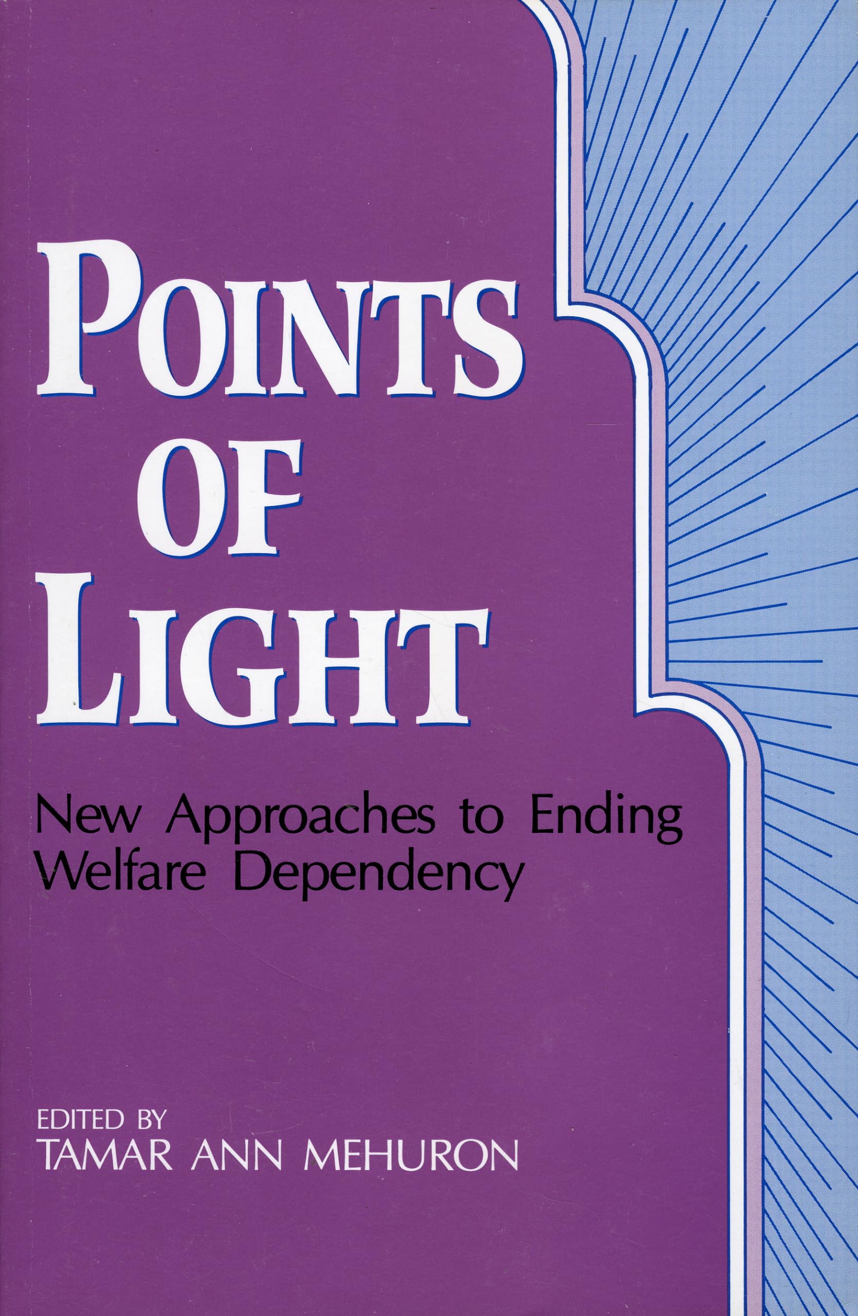 Points of Light: New Approaches to Ending Welfare Dependency,Used