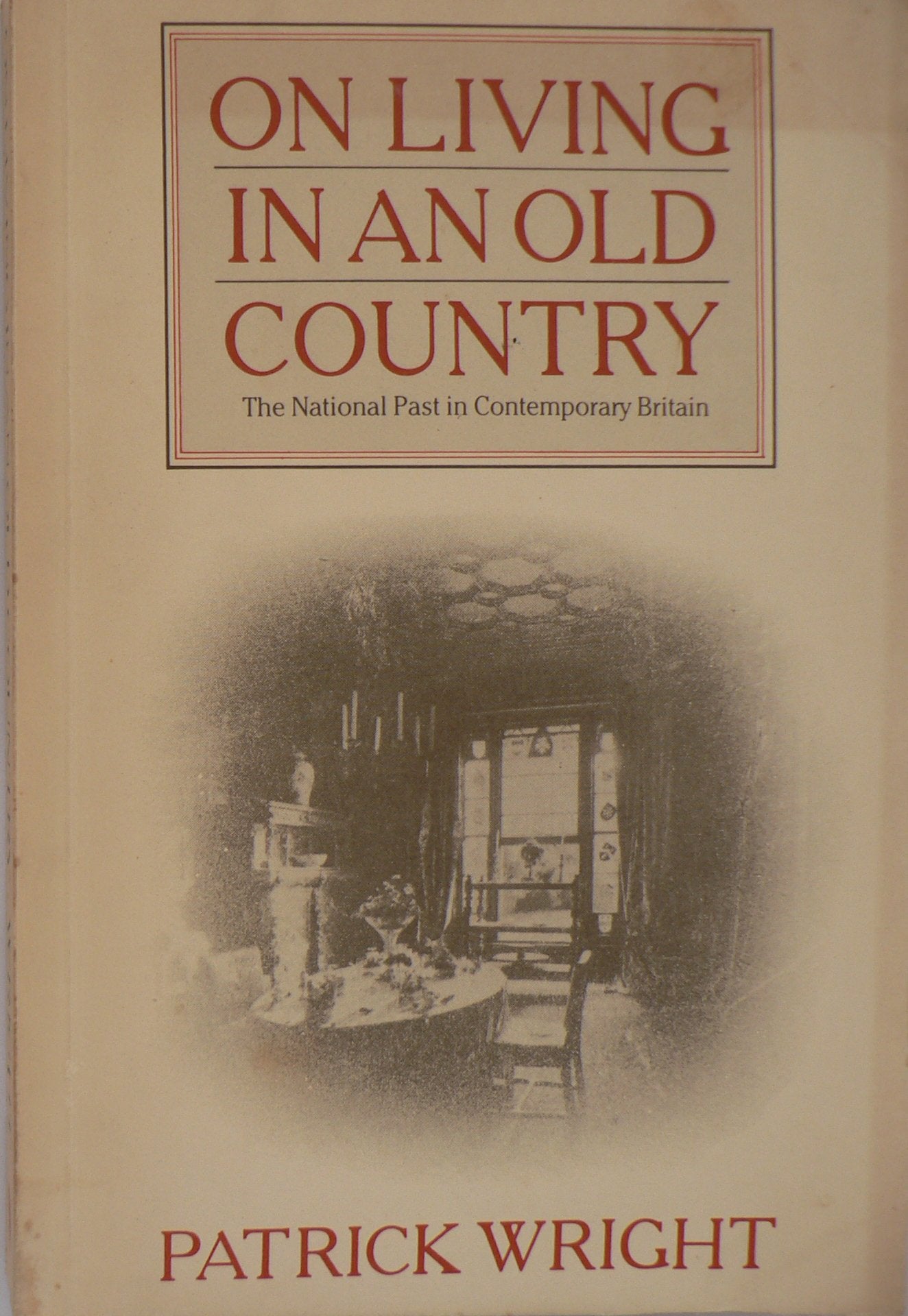 On Living in an Old Country: The National Past in Contemporary Britain,Used