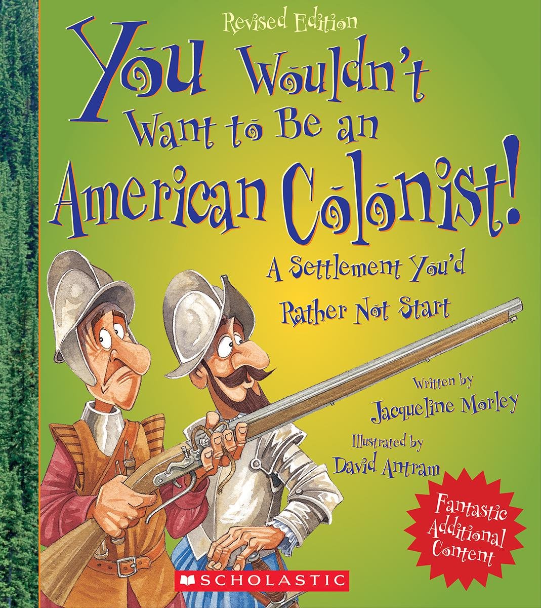 You Wouldn't Want to Be an American Colonist! (Revised Edition) (You Wouldn't Want to: American History),Used