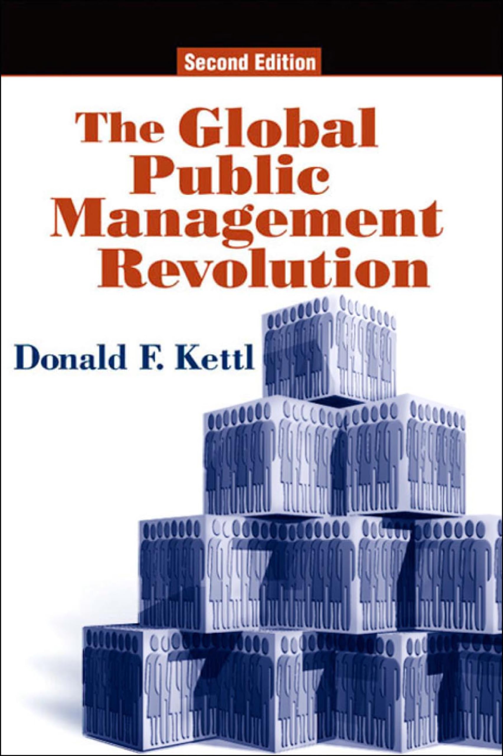 The Global Public Management Revolution: A Report On The Transformation Of Governance,New