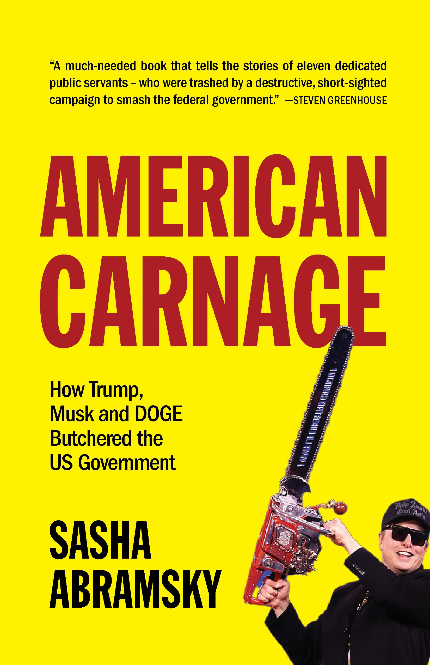 American Carnage: How Trump, Musk And Doge Butchered The Us Government