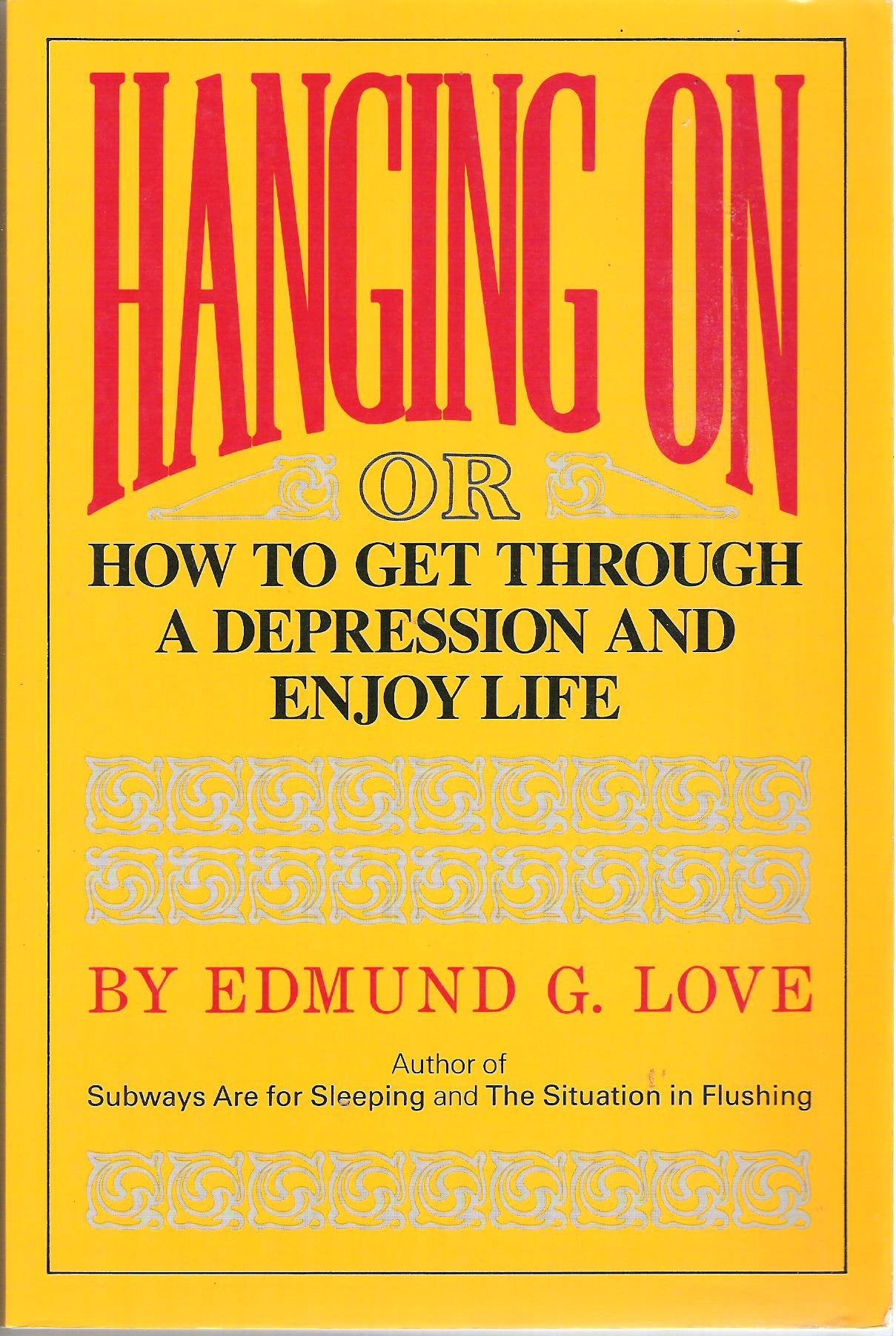 Hanging on or How to Get Through a Depression and Enjoy Life,Used
