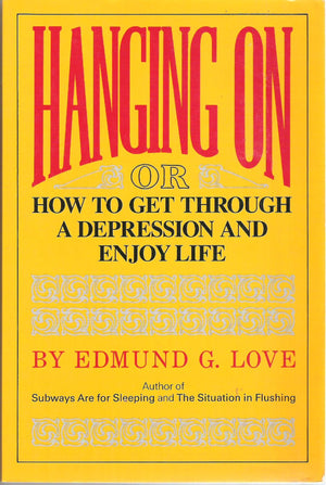Hanging on or How to Get Through a Depression and Enjoy Life,Used