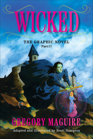 Wicked: The Graphic Novel Part Ii