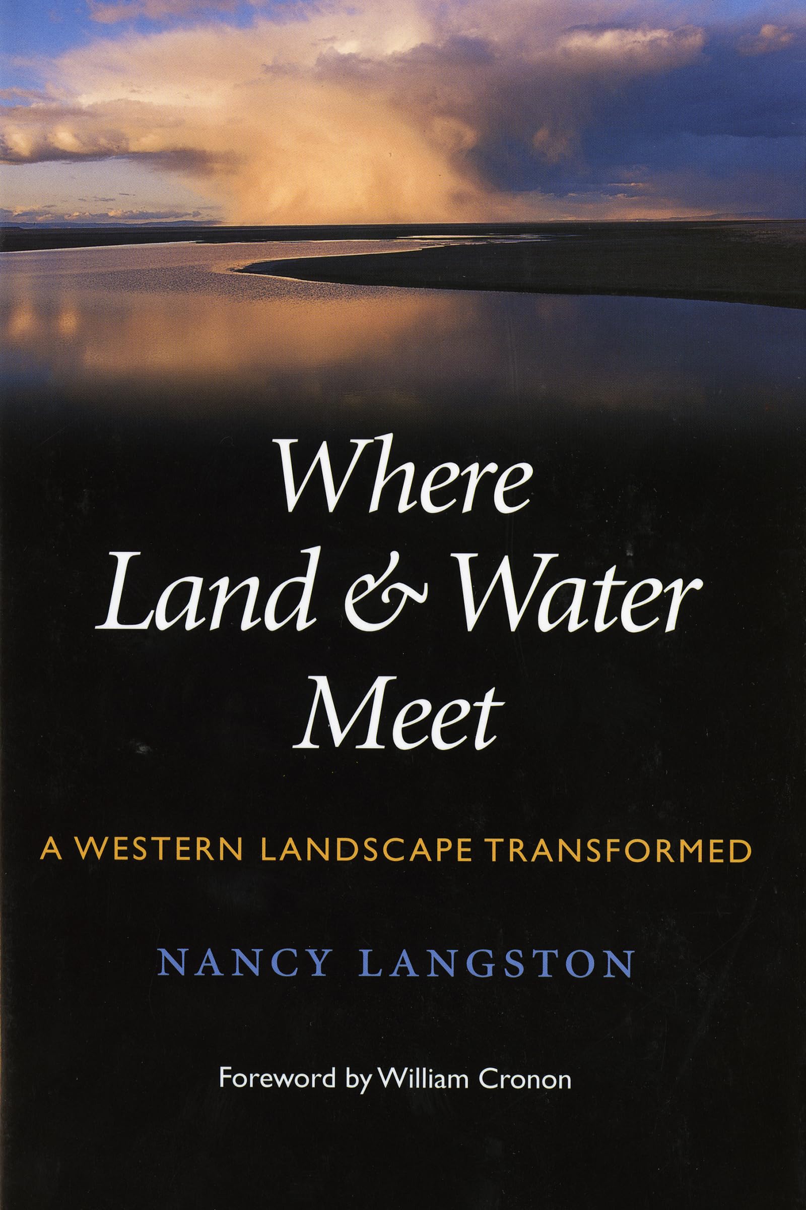 Where Land And Water Meet: A Western Landscape Transformed (Weyerhaeuser Environmental Books),New