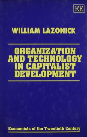 Organization and Technology in Capitalist Development (Economists of the Twentieth Century series),New