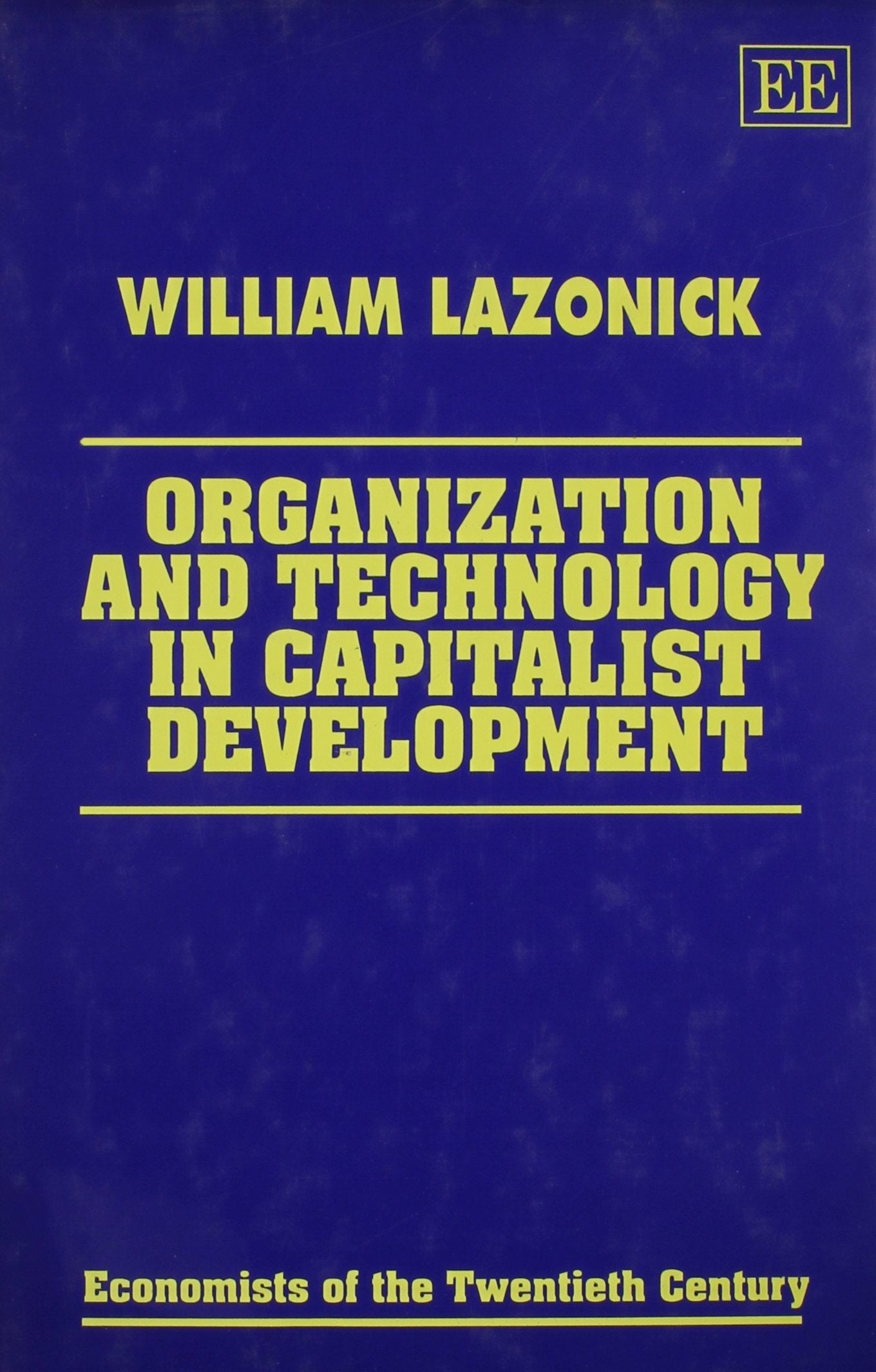 Organization and Technology in Capitalist Development (Economists of the Twentieth Century series),Used