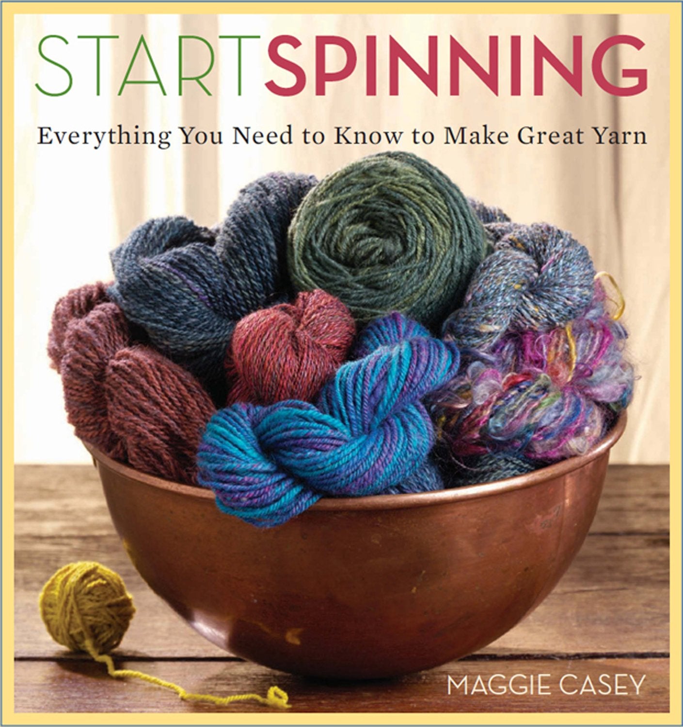 Start Spinning: Everything You Need to Know to Make Great Yarn,Used