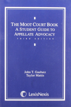 The Moot Court Book: A Student Guide to Appellate Advocacy,Used
