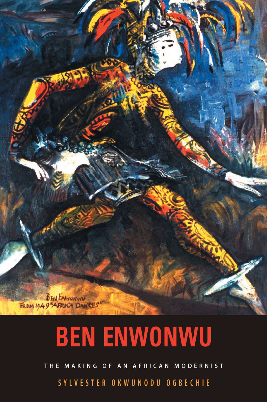 Ben Enwonwu: The Making of an African Modernist (Rochester Studies in African History and the Diaspora, 37),Used