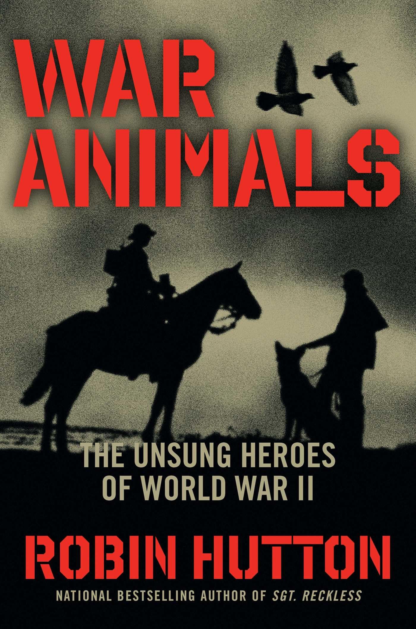 War Animals: The Unsung Heroes Of World War Ii