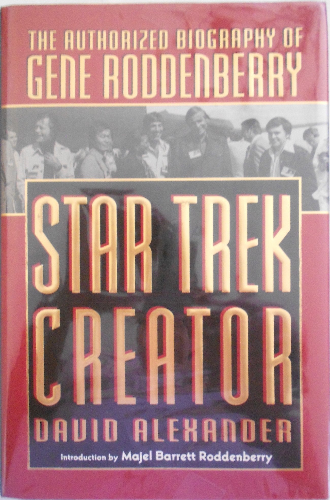 Star Trek Creator: The Authorized Biography Of Gene Roddenberry,New