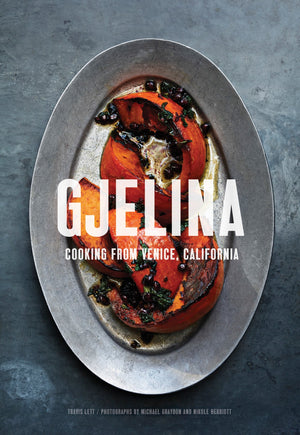Gjelina: Cooking From Venice, California